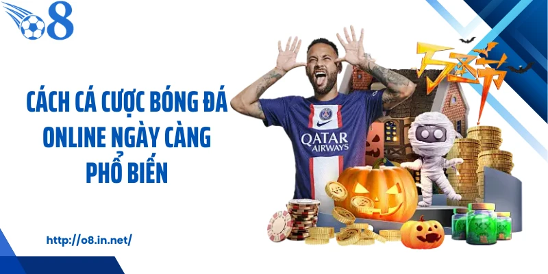 Cách cá cược bóng đá online ngày càng phổ biến