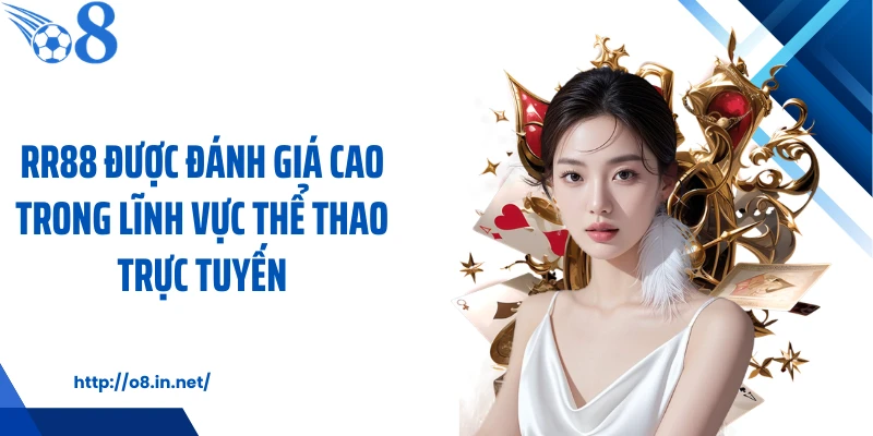 RR88 được đánh giá cao trong lĩnh vực thể thao trực tuyến